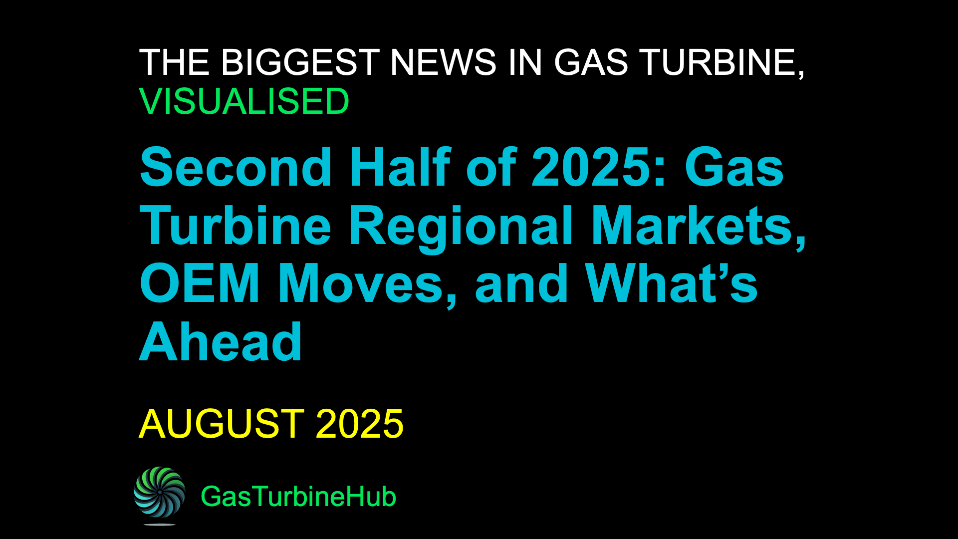 #8 Second Half of 2025: Gas Turbine Regional Markets, OEM Moves, and What’s Ahead
